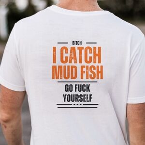 Made To Order MudFish Catching T-Shirt
